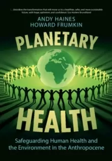 Image of Planetary Health : Safeguarding Human Health and the Environment in the Anthropocene