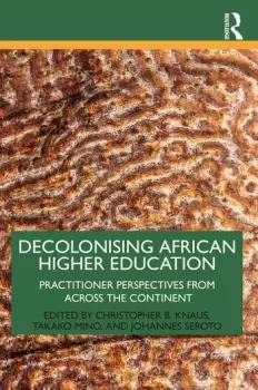 Image of Decolonising African Higher Education Practitioner Perspectives from Across the Continent