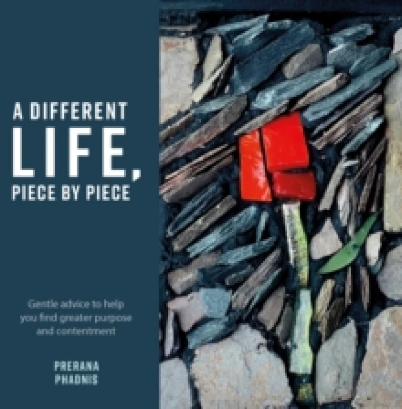 Image of A Different Life, Piece by Piece : Gentle advice to help you find greater purpose and contentment Paperback / softback