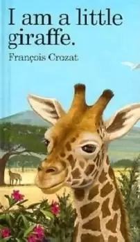 Image of I Am a Little Giraffe by Francois Crozat