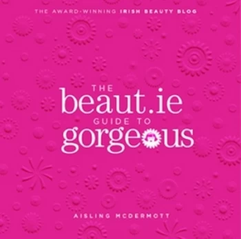 Image of The Beaut.Ie Guide to Gorgeous by Aisling Mcdermott Book
