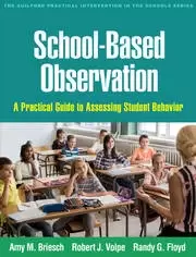 Image of School-Based Observation A Practical Guide to Assessing Student Behavior