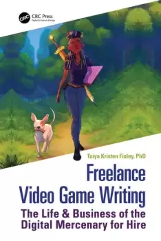 Image of Freelance Video Game Writing The Life & Business of the Digital Mercenary for Hire