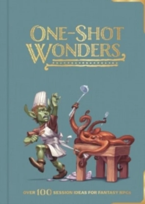 Image of One-Shot Wonders : Over 100 Adventures for Fantasy RPGs Hardback