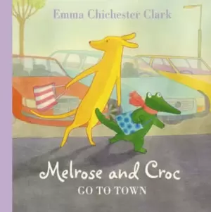 Image of Melrose and Croc go to town by Emma Chichester Clark