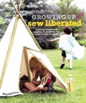 Image of Growing up Sew Liberated by Meg Mcelwee Paperback