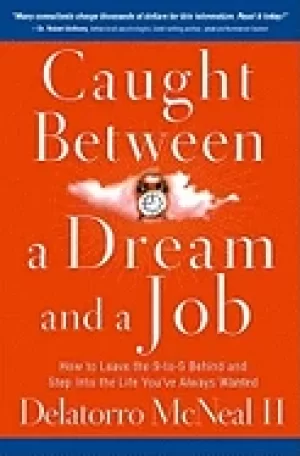 Image of caught between a dream and a job how to leave the 9 to 5 behind and step in