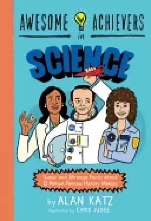 Image of awesome achievers in science super and strange facts about 12 almost famous