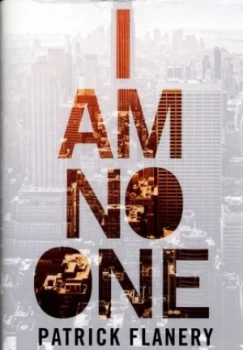 Image of I Am No One by Patrick Flanery Hardback