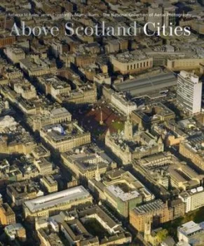 Image of Above Scotland by Rebecca M Bailey and James Crawford and Allan Williams and Royal Commission on the Ancient and Historical Monume Hardback