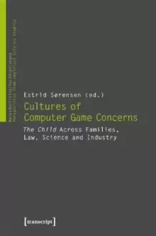 Image of Cultures of Video Game Concerns - "The Child" Across Families, Law, Science, and Industry