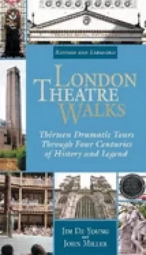 Image of london theatre walks and expanded edition thirteen dramatic tours through f