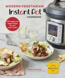 Image of Modern Vegetarian Instant Pot (R) Cookbook : 101 Veggie and Vegan Recipes for Your Multi Cooker