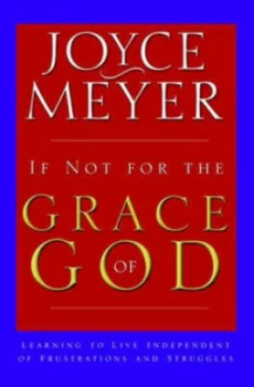 Image of If Not for the Grace of God by Joyce Meyer Book