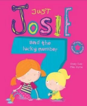 Image of Just Josie and the Lucky Number by Emily Gale and Mike Byrne Hardback