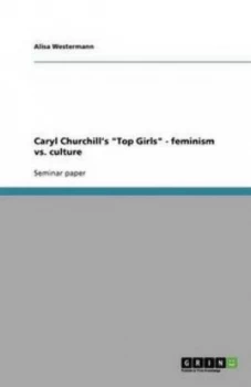 Image of Caryl Churchills Top Girls - Feminism vs. Culture by Alisa Westermann Book