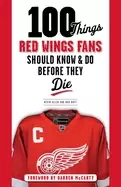 Image of 100 things red wings fans should know and do before they die