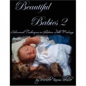 Image of Beautiful Babies 2 Advanced Techniques in Reborn Doll Making Paperback