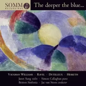 Image of Vaughan Williams/Ravel/Dutilleux/Hesketh The Deeper the Blue by Ralph Vaughan Williams CD Album