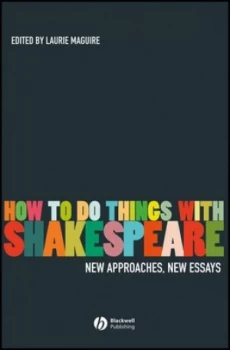 Image of How to Do Things with Shakespeare by Laurie Maguire Book