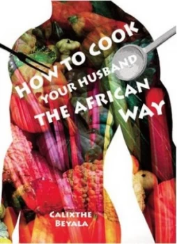 Image of How to Cook Your Husband the African Way by Calixthe Beyala Paperback