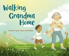 Image of walking grandma home a story of grief hope and healing