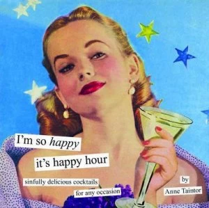 Image of Im so Happy Its Happy Hour by Anne Taintor Hardback