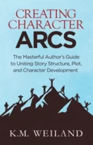 Image of creating character arcs the masterful authors guide to uniting story struct