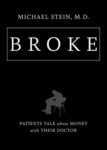 Image of Broke : Patients Talk about Money with Their Doctor