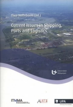 Image of Current Issues in Shipping Ports and Logistics by Theo Notteboom Book