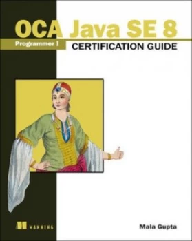 Image of OCA Java SE 8 Programmer I Certification guide by Mala Gupta