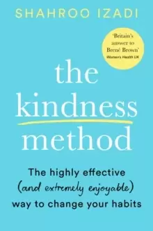 Image of The Kindness Method : The Highly Effective (and extremely enjoyable) Way to Change Your Habits
