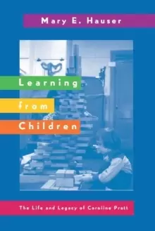 Image of Learning from Children : The Life and Legacy of Caroline Pratt