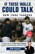 Image of if these walls could talk new york yankees stories from the new york yankee