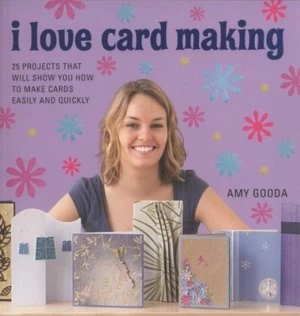 Image of I Love Card Making by Amy Gooda Book