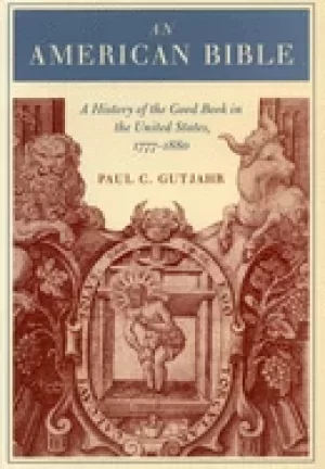 Image of american bible a history of the good book in the united states 1777 1880
