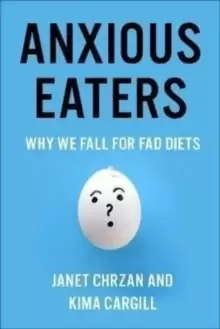 Image of Anxious Eaters : Why We Fall for Fad Diets