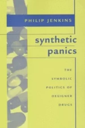 Image of synthetic panics the symbolic politics of designer drugs