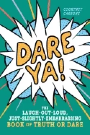 Image of dare ya the laugh out loud just slightly embarrassing book of truth or dare