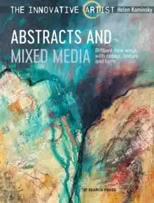 Image of The Innovative Artist: Abstracts and Mixed Media : Brilliant New Ways with Colour, Texture and Form