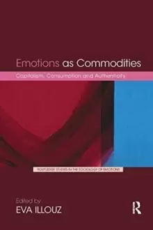Image of Emotions as Commodities : Capitalism, Consumption and Authenticity