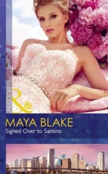 Image of Signed over to Santino by Maya Blake