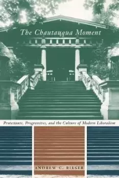 Image of The Chautauqua Moment by Andrew Chamberlin Rieser