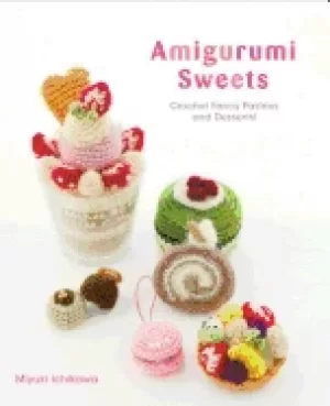Image of amigurumi sweets crochet fancy pastries and desserts