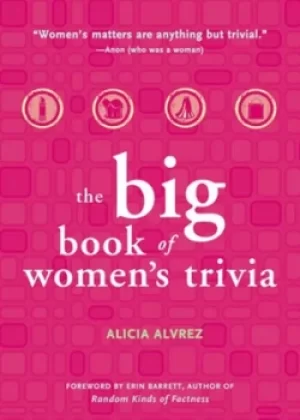 Image of The big book of womens trivia by Alicia Alvrez