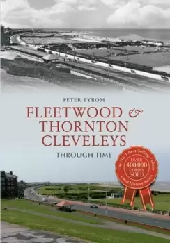 Image of Fleetwood & Thornton Cleveleys through time by Peter Byrom
