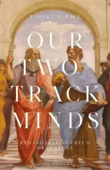 Image of Our Two-Track Minds : Rehabilitating Freud on Culture