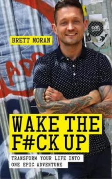 Image of Wake the F ck up by Brett Moran Paperback
