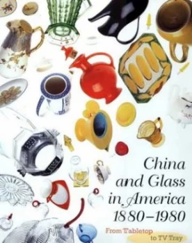 Image of China and Glass in America 1880-1980 by Charles Venable and Tom Jenkins and Dallas Museum of Art Hardback