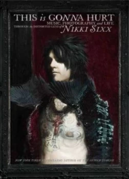 Image of This Is Gonna Hurt by Nikki Sixx Hardback